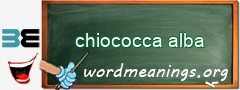 WordMeaning blackboard for chiococca alba